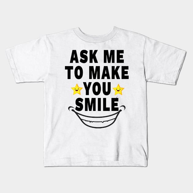 Ask Me To Make You Smile Kids T-Shirt by YassShop